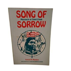 Song of Sorrow Massacre at Sand Creek Book Patrick Mendoza Native American CO